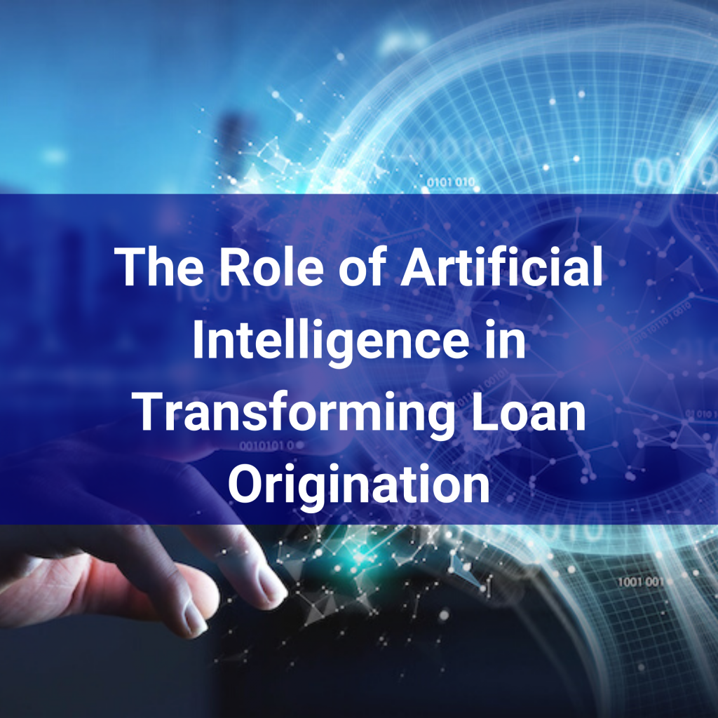 The Role Of Artificial Intelligence In Transforming Loan Origination